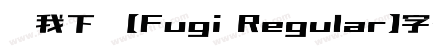 帮我下载【Fugi Regular】字体字体转换